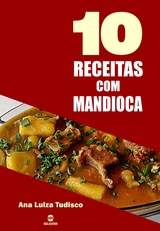 10 Receitas com mandioca - Ana Luiza Tudisco