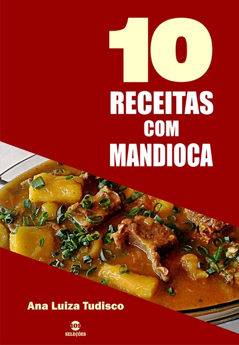 10 Receitas com mandioca - Ana Luiza Tudisco