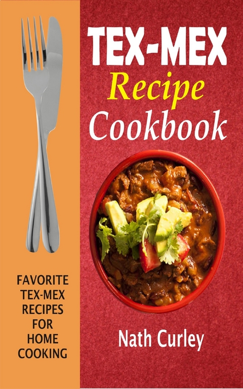 Tex-Mex Recipe Cookbook - Nath Curley