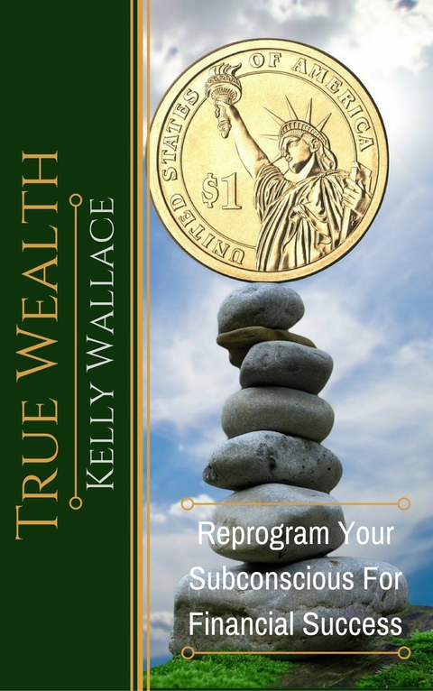 True Wealth - Kelly Wallace