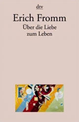 Über die Liebe zum Leben - Erich Fromm