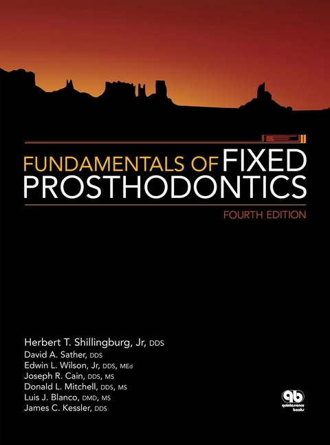 Fundamentals of Fixed Prosthodontics - Herbert T. Shillingburg Jr, David A. Sather, Edwin L. Wilson Jr, Joseph R. Cain, Donald L. Mitchell, Luis J. Blanco, James C. Kessler