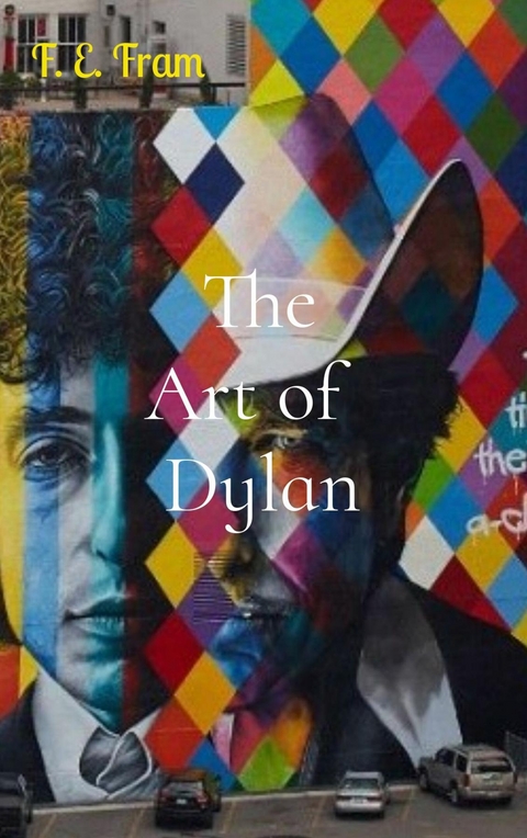 Art of         Dylan -  F E Fram