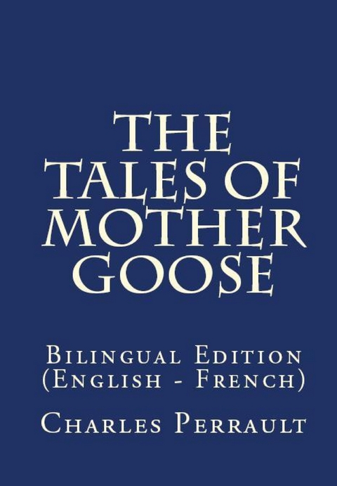 The Tales Of Mother Goose - Charles Perrault