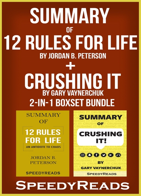 Summary of 12 Rules for Life: An Antidote to Chaos by Jordan B. Peterson + Summary of Crushing It by Gary Vaynerchuk 2-in-1 Boxset Bundle - Speedy Reads