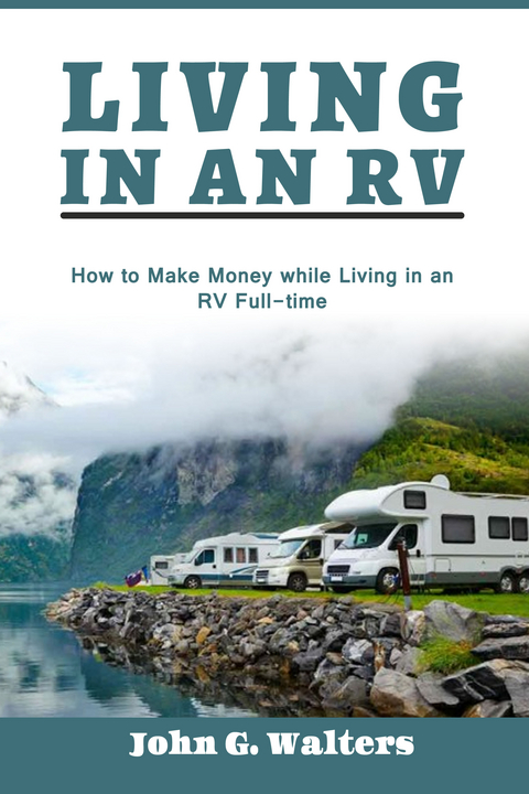 Living In An RV - John G. Walters