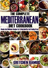 The Complete Mediterranean Diet Cookbook - Gretchen Ramos