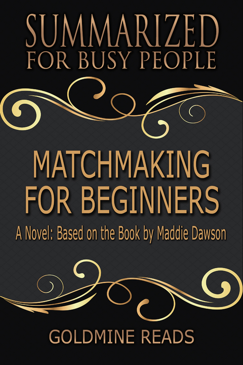 Matchmaking for Beginners - Summarized for Busy People - Goldmine Reads