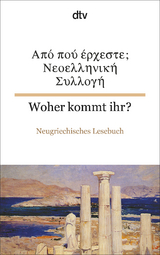 Woher kommt ihr? Neugriechisches Lesebuch - 