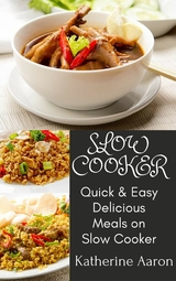 Quick & Easy Delicious Meals on Slow Cooker - Katherine Aaron