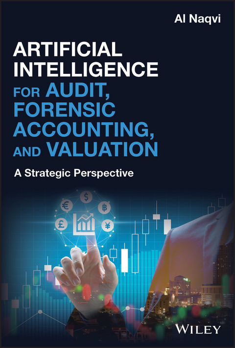 Artificial Intelligence for Audit, Forensic Accounting, and Valuation - Al Naqvi