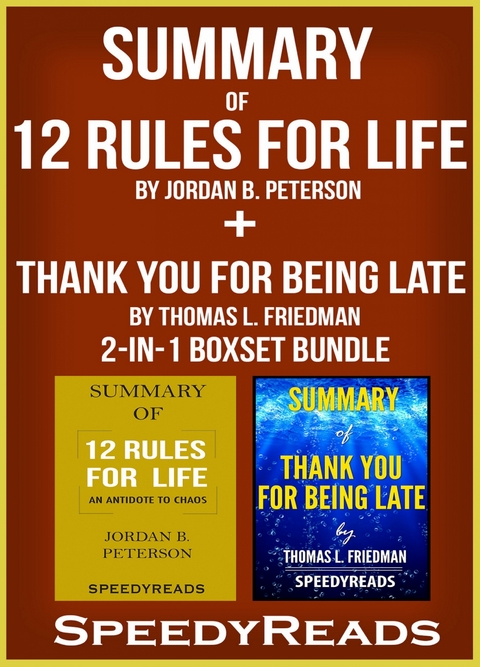 Summary of 12 Rules for Life: An Antidote to Chaos by Jordan B. Peterson + Summary of Thank You for Being Late by Thomas L. Friedman 2-in-1 Boxset Bundle - Speedy Reads