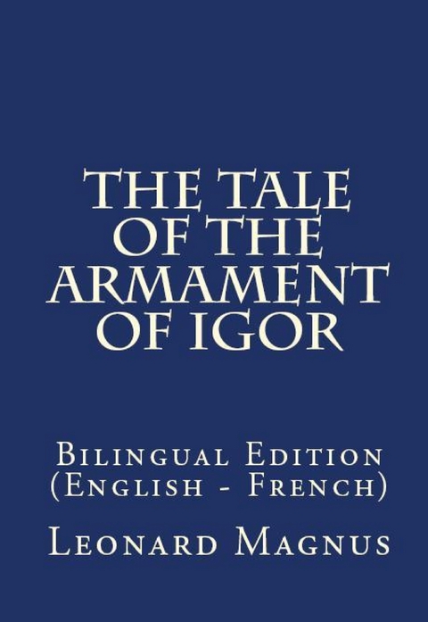 The Tale Of The Armament Of Igor - François de Barghon Fort-Rion, Leonard A. Magnus