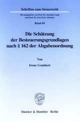 Die Schätzung der Besteuerungsgrundlagen nach § 162 der Abgabenordnung. - Irene Gombert