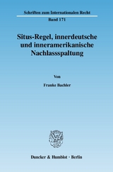 Situs-Regel, innerdeutsche und inneramerikanische Nachlassspaltung. - Frauke Bachler