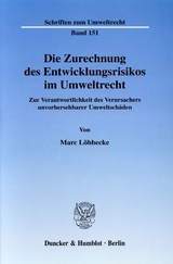 Die Zurechnung des Entwicklungsrisikos im Umweltrecht. - Marc Löbbecke