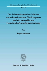 Der Schutz akustischer Marken nach dem deutschen Markengesetz und der europäischen Gemeinschaftsmarkenverordnung. - Stephan Bahner