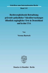 Rechtsvergleichende Betrachtung präventiv-polizeilicher Videoüberwachungen öffentlich zugänglicher Orte in Deutschland und in den USA. - Verena Bartsch