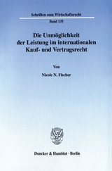 Die Unmöglichkeit der Leistung im internationalen Kauf- und Vertragsrecht. - Nicole N. Fischer, Nicole N. Englisch