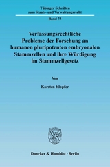 Verfassungsrechtliche Probleme der Forschung an humanen pluripotenten embryonalen Stammzellen und ihre Würdigung im Stammzellgesetz. - Karsten Klopfer