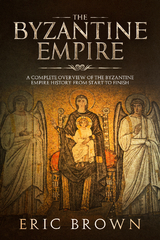 The Byzantine Empire - Eric Brown