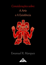 Considerações Sobre a Arte e a Existência - Emanuel R. Marques