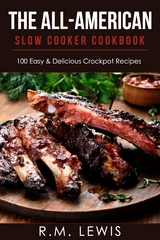 The All-American Slow Cooker Cookbook - R.M. Lewis