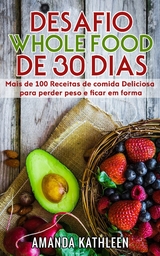 Desafio Whole Food de 30 Dias - Amanda Kathleen