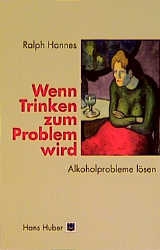 Wenn Trinken zum Problem wird - Ralph Hannes