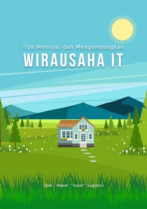 Tips memulai dan Mengembangkan Wirausaha IT - Masim “Vavai” Sugianto