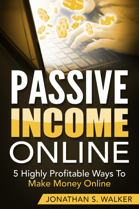 Passive Income Online - Jonathan S. Walker