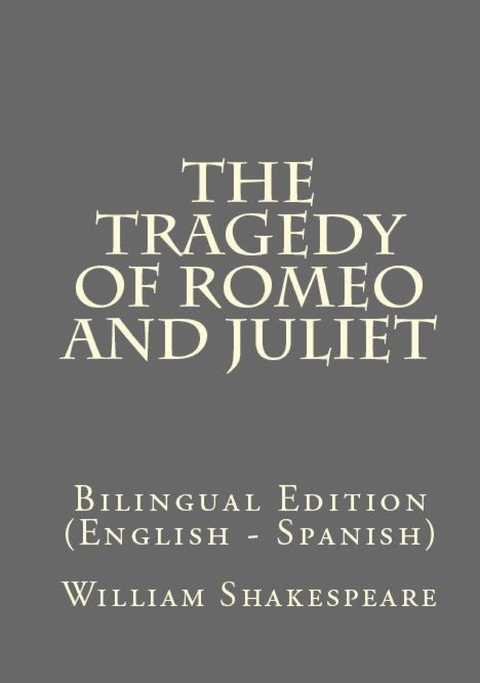 The Tragedy Of Romeo And Juliet - William Shakespeare