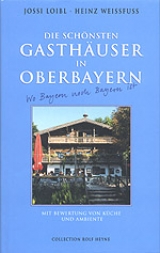 Die schönsten Gasthäuser in Oberbayern - Jossi Loibl, Heinz Weissfuss