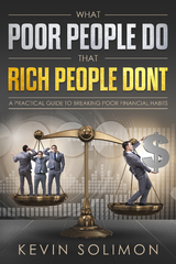 What Poor People Do That Rich People Don't - Kevin Solimon