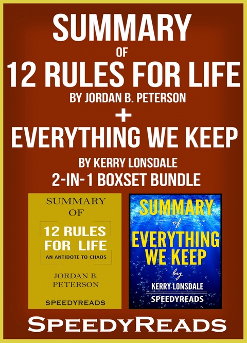 Summary of 12 Rules for Life: An Antidote to Chaos by Jordan B. Peterson + Summary of Everything We Keep by Kerry Lonsdale 2-in-1 Boxset Bundle - Speedy Reads