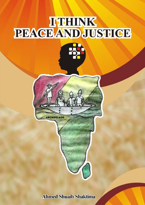 I Think Peace and Justice - Ahmed Shuaib Shaktima