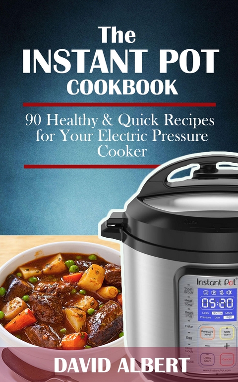 The Instant Pot Cookbook - David Albert