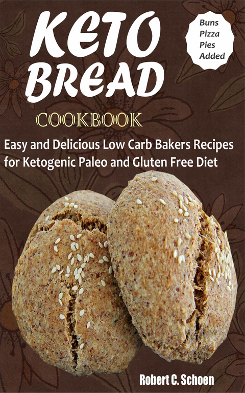 Keto Bread Cookbook - Robert C. Schoen