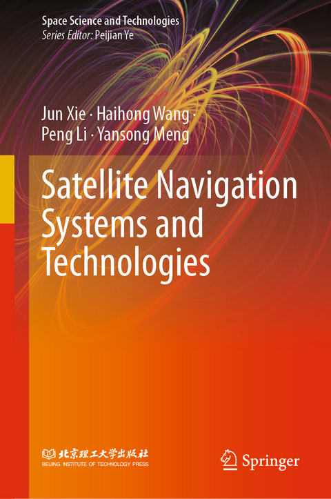 Satellite Navigation Systems and Technologies - Jun Xie, Haihong Wang, Peng Li, Yansong Meng