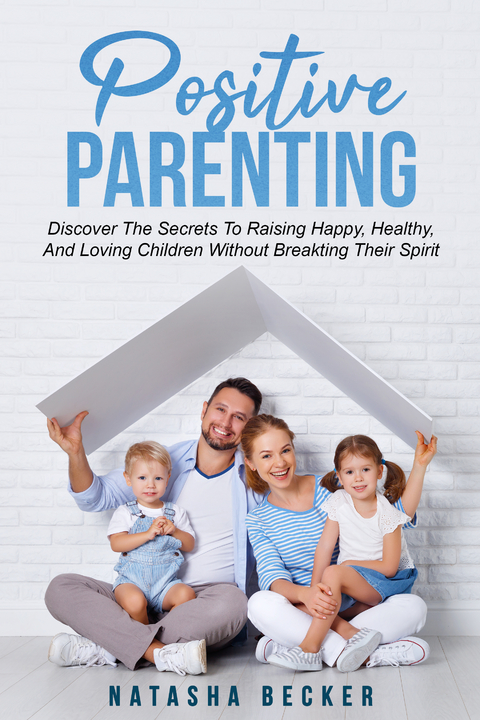 Positive Parenting - Natasha Becker