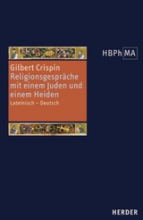 Disputatio iudaei et christiani. Disputatio christiani cum gentili de fide Christi. Religionsgespräche mit einem Juden und einem Heiden - Gilbert Crispin