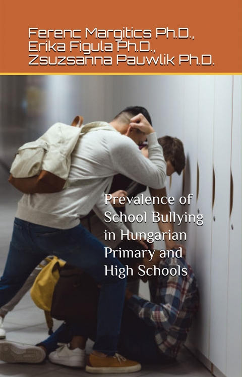 Prevalence of School Bullying in Hungarian Primary and High Schools - Ferenc Margitics, Erika Figula, Zsuzsanna Pauwlik