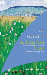 Im Alltag Ruhe finden - Kabat-Zinn, Jon