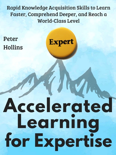 Accelerated Learning for Expertise - Peter Hollins