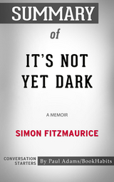 Summary of It's Not Yet Dark - Paul Adams