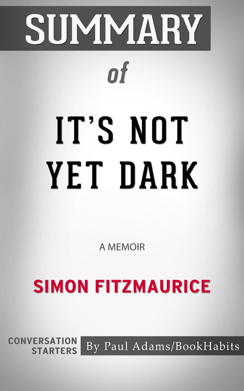 Summary of It's Not Yet Dark - Paul Adams