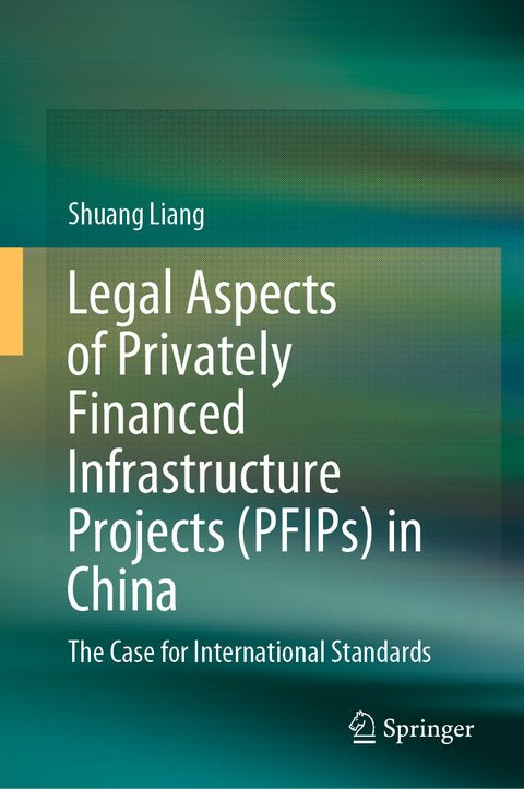 Legal Aspects of Privately Financed Infrastructure Projects (PFIPs) in China - Shuang Liang