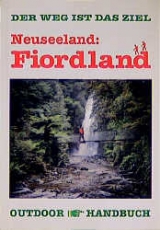 Neuseeland: Fiordland-Wanderungen - Conrad Stein, Marco Gennig