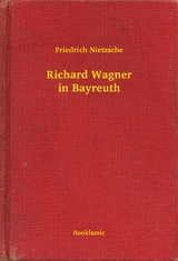 Richard Wagner in Bayreuth - Friedrich Nietzsche