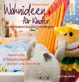 Wohnideen für Kinder von der Geburt bis zum Schulbeginn - Thomas Drexel